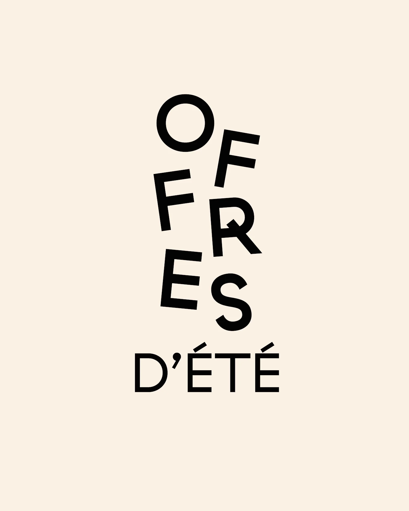Texte noir "OFFRES D'ÉTÉ" sur fond beige clair. Le mot "OFFRES" est empilé verticalement et "D'ÉTÉ" est écrit horizontalement en dessous.